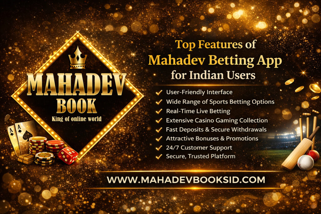 Top Features of Mahadev Betting App for Indian Users